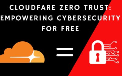 Cloudflare Zero Trust: Empowering Cybersecurity for Free – Features and Benefits