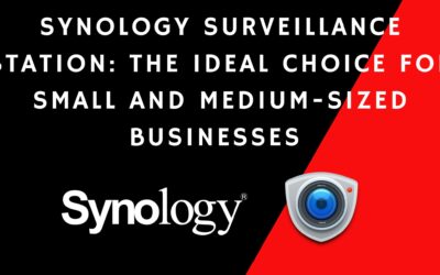Synology Surveillance Station: The Ideal Choice for Small Business Camera System